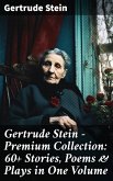 Gertrude Stein - Premium Collection: 60+ Stories, Poems & Plays in One Volume (eBook, ePUB)