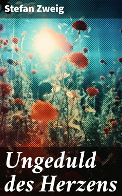 Ungeduld des Herzens (eBook, ePUB) - Zweig, Stefan