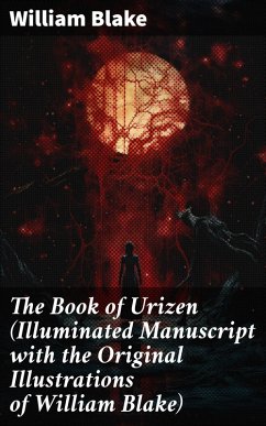 The Book of Urizen (Illuminated Manuscript with the Original Illustrations of William Blake) (eBook, ePUB) - Blake, William
