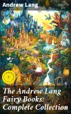 The Andrew Lang Fairy Books: Complete Collection (eBook, ePUB)