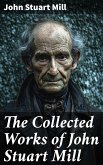 The Collected Works of John Stuart Mill (eBook, ePUB)