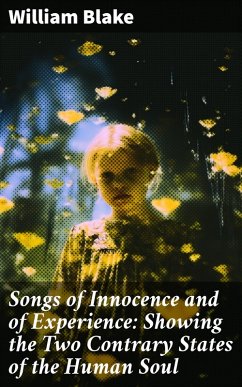 Songs of Innocence and of Experience: Showing the Two Contrary States of the Human Soul (eBook, ePUB) - Blake, William
