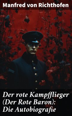 Der rote Kampfflieger (Der Rote Baron): Die Autobiografie (eBook, ePUB) - von Richthofen, Manfred