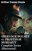 SHERLOCK HOLMES vs. PROFESSOR MORIARTY - Complete Series (Illustrated) (eBook, ePUB)