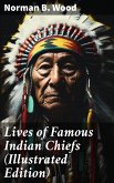 Lives of Famous Indian Chiefs (Illustrated Edition) (eBook, ePUB)