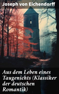 Aus dem Leben eines Taugenichts (Klassiker der deutschen Romantik) (eBook, ePUB) - Eichendorff, Joseph Von