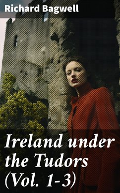 Ireland under the Tudors (Vol. 1-3) (eBook, ePUB) - Bagwell, Richard