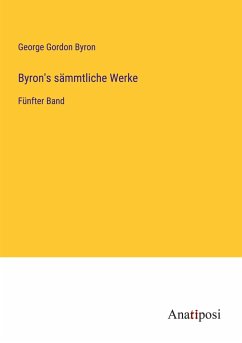 Byron's sämmtliche Werke - Byron, George Gordon