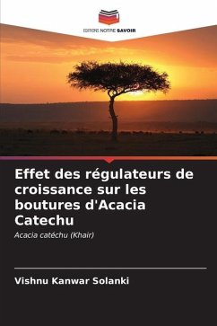 Effet des régulateurs de croissance sur les boutures d'Acacia Catechu - Solanki, Vishnu Kanwar