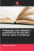 Pedagogia pós-método e professores de ESL/EFL: Educar para a mudança