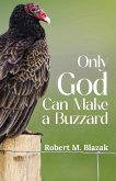 Only God Can Make A Buzzard
