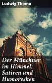 Der Münchner im Himmel: Satiren und Humoresken (eBook, ePUB)