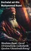 Maulana Rumi: Qazal (Orientalische Liebeslyrik: Qaselen/Ghaselendichtung) (eBook, ePUB)