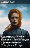Gesammelte Werke: Romane + Erzählungen + Journalistische Schriften + Essays (eBook, ePUB)