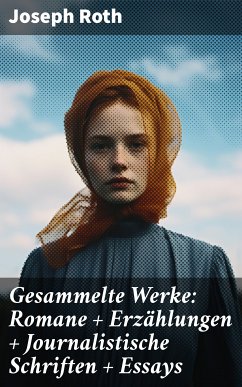 Gesammelte Werke: Romane + Erzählungen + Journalistische Schriften + Essays (eBook, ePUB) - Roth, Joseph