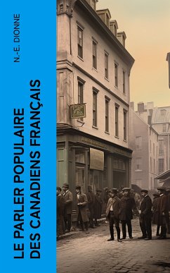 Le parler populaire des Canadiens français (eBook, ePUB) - Dionne, N.-E.