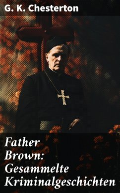 Father Brown: Gesammelte Kriminalgeschichten (eBook, ePUB) - Chesterton, G. K.