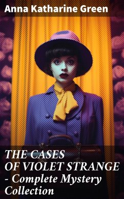 THE CASES OF VIOLET STRANGE - Complete Mystery Collection (eBook, ePUB) - Green, Anna Katharine