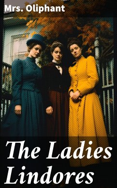 The Ladies Lindores (eBook, ePUB) - Oliphant, Mrs.