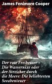 Der rote Freibeuter + Die Wassernixe oder der Streicher durch die Meere: Die beliebtesten Seeabenteuer (eBook, ePUB)