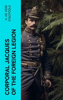 Corporal Jacques of the Foreign Legion (eBook, ePUB) - Stacpoole, H. De Vere