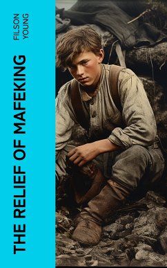 The Relief of Mafeking (eBook, ePUB) - Young, Filson