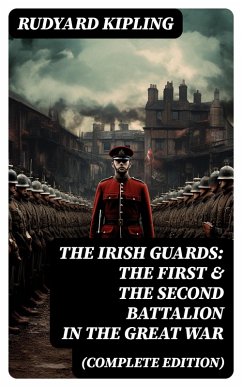 Cover THE IRISH GUARDS: The First & the Second Battalion in the Great War (Complete Edition) (eBook, ePUB)