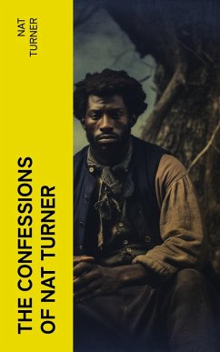 The Confessions of Nat Turner (eBook, ePUB) - Turner, Nat