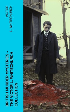 British Murder Mysteries - The Victor L. Whitechurch Collection (eBook, ePUB) - Whitechurch, Victor L.