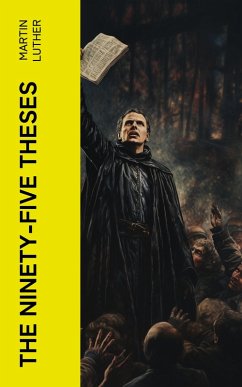 The Ninety-five Theses (eBook, ePUB) - Luther, Martin