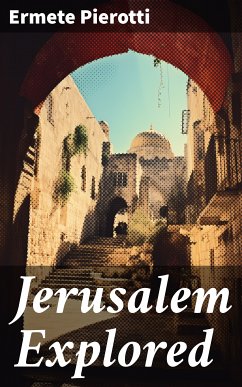 Jerusalem Explored (eBook, ePUB) - Pierotti, Ermete