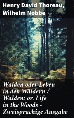 Walden oder Leben in den Wäldern / Walden; or, Life in the Woods - Zweisprachige Ausgabe (eBook, ePUB) - Thoreau, Henry David; Nobbe, Wilhelm