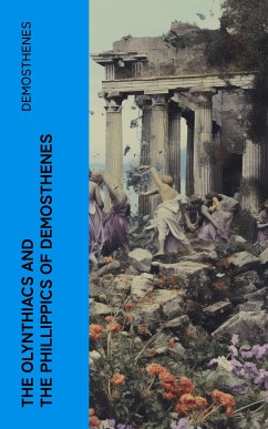 The Olynthiacs and the Phillippics of Demosthenes (eBook, ePUB) - Demosthenes