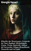 Künstler der Renaissance: Leonardo da Vinci, Raphael, Michelangelo, Giotto, Tizian, Botticelli, Andrea del Verrocchio, Filippo Brunelleschi, Donatello und viel mehr (eBook, ePUB)