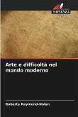 Arte e difficoltà nel mondo moderno