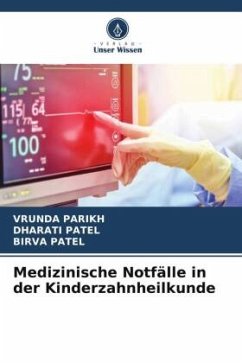 Medizinische Notfälle in der Kinderzahnheilkunde - Parikh, Vrunda;Patel, Dharati;Patel, Birva