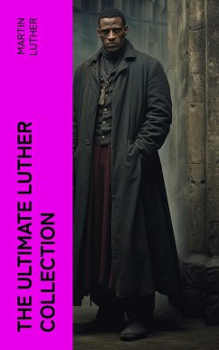 The Ultimate Luther Collection (eBook, ePUB) - Luther, Martin