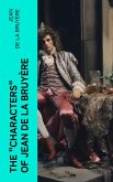 The &quote;Characters&quote; of Jean de La Bruyère (eBook, ePUB)