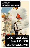 Die Welt als Wille und Vorstellung (eBook, ePUB)