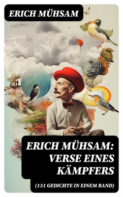 Erich Mühsam: Verse eines Kämpfers (151 Gedichte in einem Band) (eBook, ePUB) - Mühsam, Erich