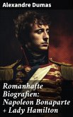 Romanhafte Biografien: Napoleon Bonaparte + Lady Hamilton (eBook, ePUB)