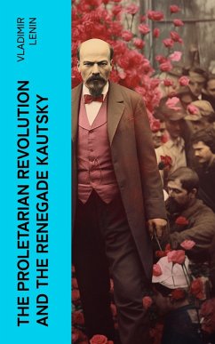 The Proletarian Revolution and the Renegade Kautsky (eBook, ePUB) - Lenin, Vladimir