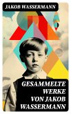 Gesammelte Werke von Jakob Wassermann (eBook, ePUB)