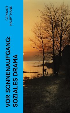 Vor Sonnenaufgang: Soziales Drama (eBook, ePUB) - Hauptmann, Gerhart