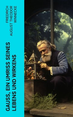 Gauss, ein Umriss seines Lebens und Wirkens (eBook, ePUB) - Winnecke, Friedrich August Theodor