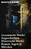 Gesammelte Werke: Seegeschichten, Historische Werke, Roman, Sagen & Märchen (eBook, ePUB)
