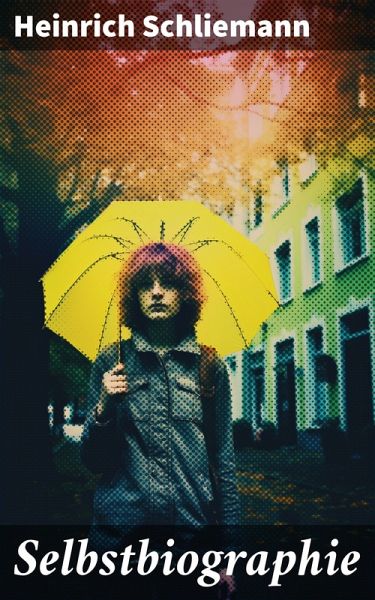 Selbstbiographie (eBook, ePUB) Selbstbiographie (eBook, ePUB)