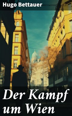 Der Kampf um Wien (eBook, ePUB) - Bettauer, Hugo