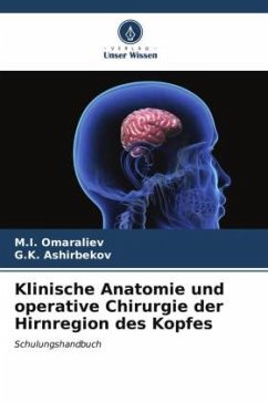 Klinische Anatomie und operative Chirurgie der Hirnregion des Kopfes - Omaraliev, M.I.;Ashirbekov, G.K.