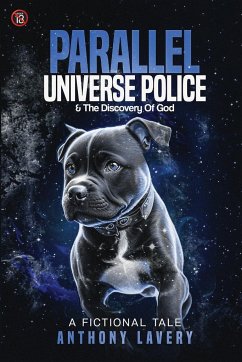 Parallel Universe Police And Discovery Of God - Lavery, Anthony